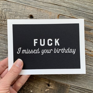 Fuck I Missed Your Birthday Card, Belated Birthday Card, Funny Belated Birthday Card, Funny Late Birthday Card, Missed Your Birthday Card