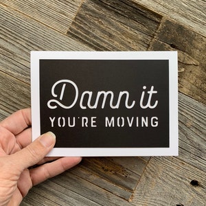 Damn It You&#39;re Moving, Moving Card, Funny Moving Card, Goodbye Card, Miss You Card, Farewell Card, Sorry to Go Card, Damn it Card