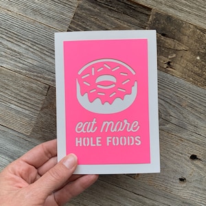 Eat More Hole Foods Card, Eat More Whole Foods Card, Donut Card, Funny Donut Card, Donut Lover Card, Funny Friend Card, Healthy Food Card