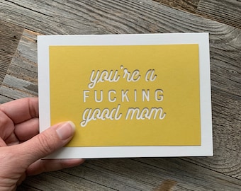 You're a Fucking Good Mom Card, Mothers Day Card, Card for Mom, Best Mom Ever Card, Mom support card, Funny Mothers Day Card Card