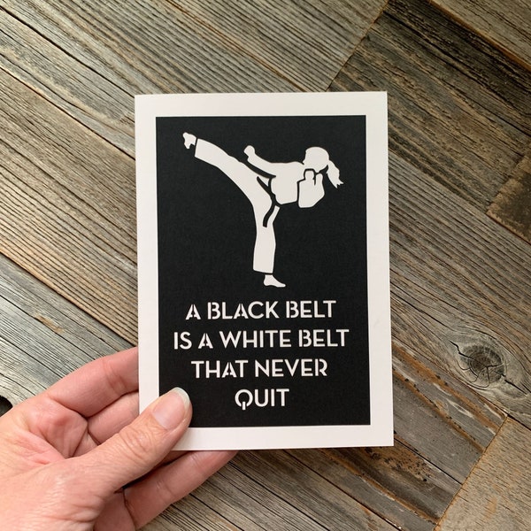 Black Belt Card, A Black Belt is a White Belt That Never Quit Card, Taekwondo Belt Card, Girl Black Belt Card, Girl Karate Card