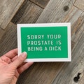 Funny Prostate Cancer Card, Prostate Cancer Card, Prostate Cancer, Sorry Your Prostate is Being a Dick Card, Fuck You Prostate Card