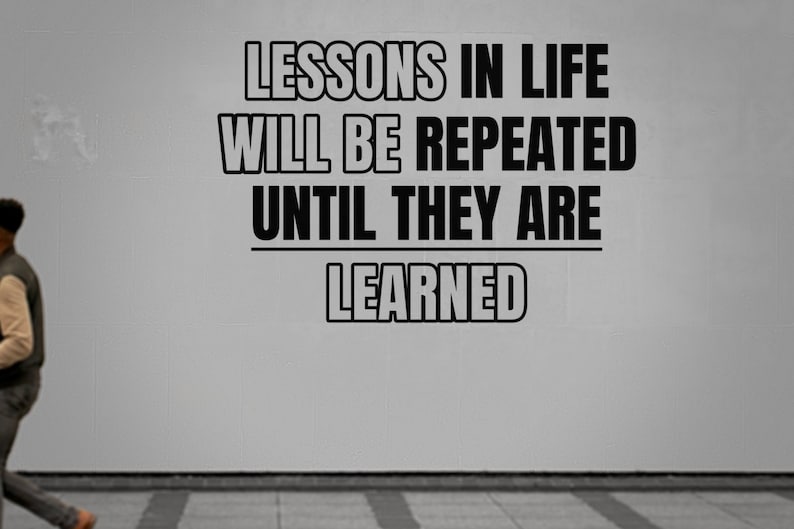 Lessons In Life Will Be Repeated Until They Are Learned Etsy