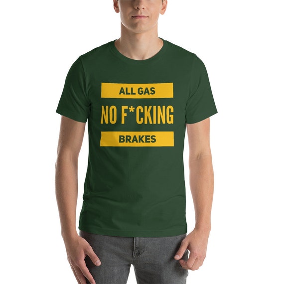 All Gas No Brakes T-shirt - Etsy
