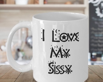 I Love My Sissy Gift Coffee Lovers Ceramic Mug for Sisters for her Birthday Holidays Sister the Perfect Gift 15 oz mug