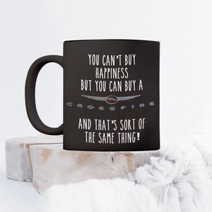 Crossfire Coupe Mug: Car Lovers Gift, Happiness Quote