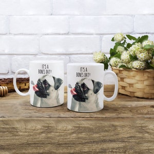Pug Dog Lover Mug, Dog Mom, Coffee Lover, In Honor of Noodles the Pug, It's a BONES Day Positive Day, Help Support Senior Animal Rescues