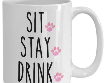 Sit Stay Drink Girl Dog Mom Dog Lovers For Birthday Housewarming Gift Mug with Pink Paw Prints New Puppy Gift Girl Dog Lovers Adorable Her