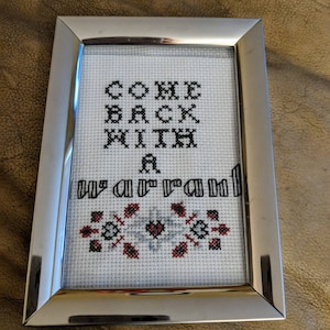Come back with a warrent cross stitch