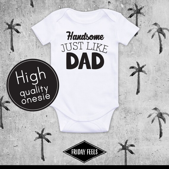 Cute baby onesie handsome just like dad funny quote baby outfit baby clothes bodysuit babyshower present romper cute daddy funny