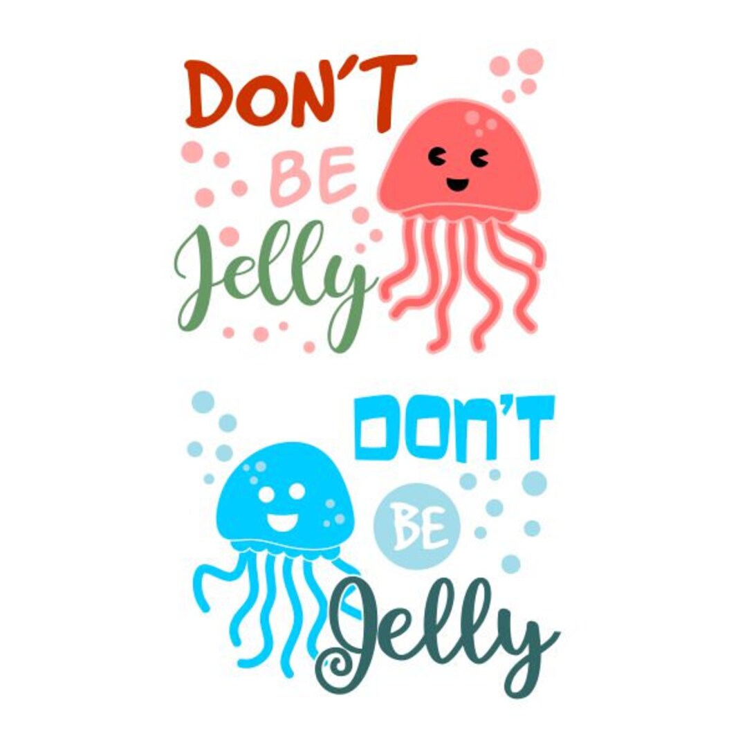 Don't Be Jelly Jellyfish Cuttable Design SVG PNG DXF & Eps Designs ...