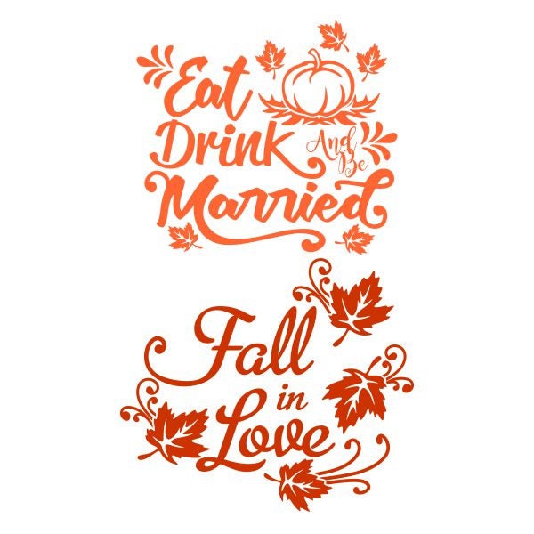 Wedding Fall Eat Drink and Be Married Cuttable SVG PNG DXF & eps Designs Cameo File Silhouette