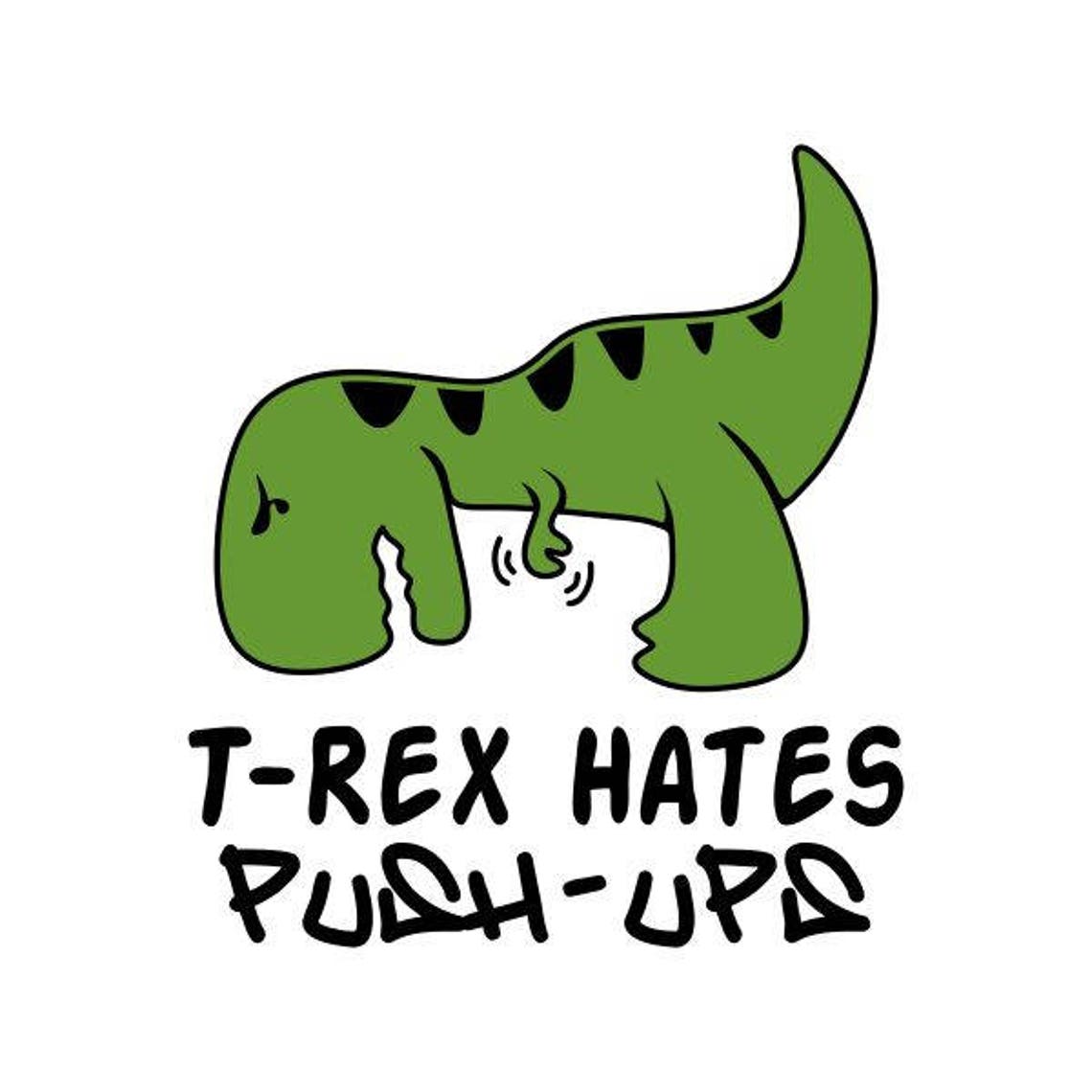 T-rex Hates Push-ups Dinosaur Cuttable Design SVG PNG DXF & | Etsy