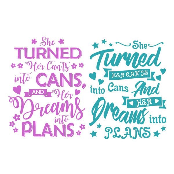 She turned her cant's into cans and her dreams into plans Cuttable Design SVG PNG DXF & eps Designs Cameo File Silhouette