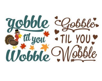 Gobble Till You Wobble Thanksgiving Cuttable Design SVG PNG DXF & eps Designs Cameo File Silhouette