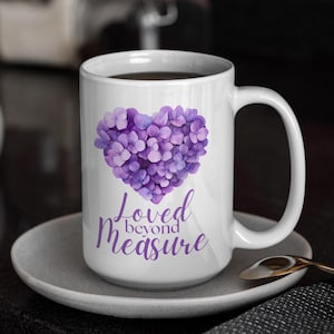 Loved Beyond Measure Mug, Purple Floral Heart Coffee Cup, Inspirational Gift for Women, Meaningful Encouragement Drinkware, Positive Vibe