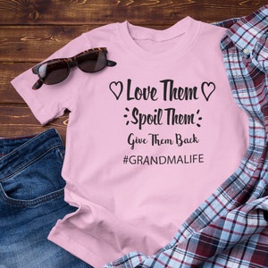 Love Them Spoil Them Give Them Back Grandma Shirt Life Shirt, Grandmother Shirt, Christmas Mother&#39;s Day pregnancy announcement, Grammy Gift1