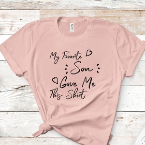 My Favorite Son gave me this Shirt, My Favorite Daughter gave me this Shirt, Funny Gift for Dad or Mom, Father&#39;s Day Mother&#39;s Day Funny Gift