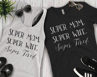 Super Mom Wife Tired, T-shirts for women, Tank, Racer Back, Mom, Plus Size, Graphic Tee T-Shirts, Mother's Day