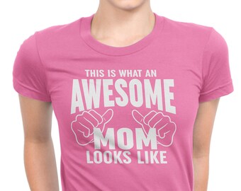 This Is What An Awesome Mom Looks Like, Funny Graphic Tee T-shirts /Tank Racer Back Gift for women, Mom, Plus Size, Mother's Day, Birthday