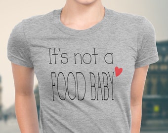 Pregnancy Announcement Shirt,  It's not a FOOD BABY, Pregnant Shirt, Maternity Shirt, Graphic Tee T-shirts/Tank, Racer Back for women, Mom