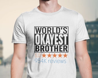 World's Okayest Brother, Funny Gift Tee T-shirts for Brother, Men, Youth, Kids, Tank, Jersey, Plus Size, Graphic, Birthday