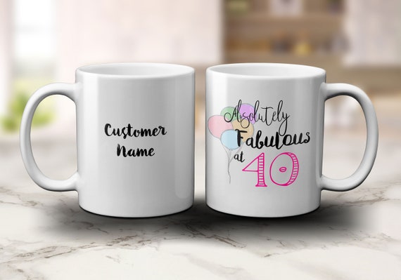 Fabulous at 40, Absolutely Fabulous at 40, 40th Birthday Mug, Birthday  Gifts Mug, Personalized Custom Coffee Mug, Make Your Own Mug - Etsy