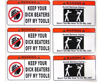 STICKER 6 PACK (3) Advertencia Mantenga a sus Dick Beaters fuera de mis herramientas (3) No me diga cómo hacer mi trabajo vinilo Hard Hat caja de herramientas calcomanías