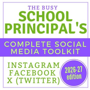 May include: A digital graphic with a white background and purple border. The text reads: THE BUSY SCHOOL PRINCIPAL'S COMPLETE SOCIAL MEDIA TOOLKIT. Below, it lists INSTAGRAM, FACEBOOK, X (TWITTER) in green. A purple circle contains 2026-27 edition.