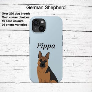 May include: A light blue phone case featuring a German Shepherd illustration with the name "Pippa" in cursive. The case has a black camera module and includes text: Over 250 dog breeds, Coat colour choices, 10 case colours, and 36 phone varieties.
