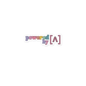 May include: A white sticker featuring the phrase "powered by [^]" in a retro font. The words "powered" and "by" are in a pastel rainbow gradient, and the bracketed symbol is outlined in pink.