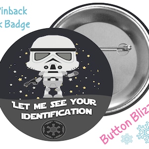Let Me See Your Identification - Stormtrooper Button - Dark Side Badge - Star Wars Pin - Disney Park Button - Galactic Empire Button