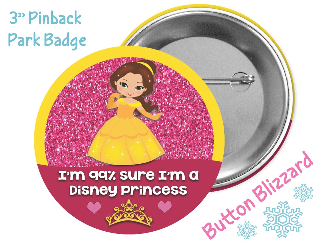 Princess Button I'm 99% Sure I'm a Disney Princess Button Princess Belle Button Beauty ...