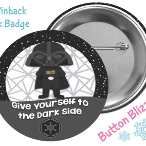 Give Yourself to the Dark Side - Darth Vader Button - Star Wars Pin - Dark Side Badge - Disney Park Button - Galactic Empire Button
