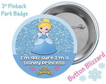 I'm 99% Sure I'm a Disney Princess Button - Princess Cinderella Button - Cinderella Badge - Disney Princess Pin - Kawaii Disney Park Button