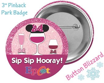 Sip Sip Hooray! Disney Drinking Button - Minnie Mouse Wine Pin - Food and Wine Festival Button - Epcot Drinking Pin - Disney Park Button