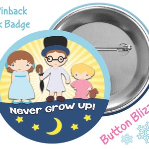 Never Grow Up! Button - Peter Pan Badge - Wendy Michael and John Button - Neverland Pin - Disney Park Button - Disney Kawaii Character Badge