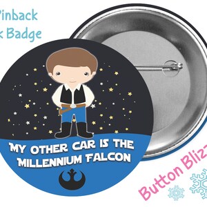 My Other Car is the Millennium Falcon - Han Solo Button - Star Wars Badge - Rebel Alliance Pin -  Millennium Falcon Button - Disney Park Pin