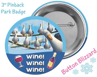 Finding Nemo Seagulls Wine Wine Wine Button - Mine Mine Mine Badge - Disney Park Button - Epcot Drinking Badge - Food and Wine Festival Pin