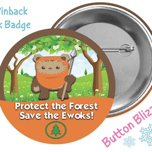 May include: A 3-inch pinback park badge featuring a cartoon Ewok holding a spear in a forest setting. The badge is orange and brown with the text "Protect the Forest Save the Ewoks!" and a green tree icon.