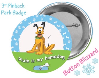 Pluto is my Homedog Button - Pluto Dog Button - Disney Park Button - Theme Park Pin - Pluto Pin - Disney World Badge - Disneyland Badge