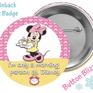 Im Only A Morning Person at Disney Button - Minnie Mouse Good Morning Badge - Minnie Mom Pin - Disney Mom Button - Disney Park Button