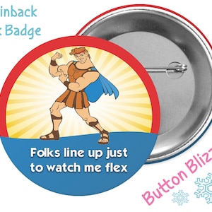 May include: A 3-inch pinback button featuring a cartoon image of a muscular man in a red and blue costume. The text on the button reads "Folks line up just to watch me flex". The button is silver with a pinback.