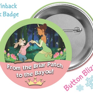 From the Briar Patch to the Bayou Button - Splash Mountain Badge - Princess Tiana Pin - Princess and the Frog Button - Disney Park Badge