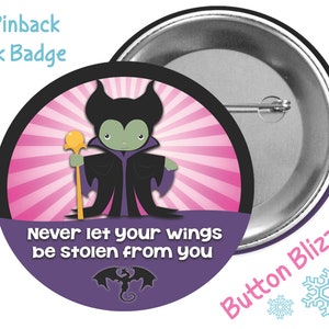 Never Let Your Wings Be Stolen From You Button - Maleficent Button - Disney Villain Badge - Sleeping Beauty Pin - Disney Kawaii Park Button