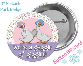 We're A Gaggle of Giggles! - Amelia and Abigail Geese Button - Aristocats Badge - Best Friends Button - Disney Park Badge - Theme Park Pin