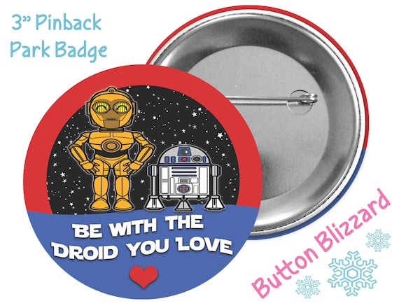 Be with the Droid You Love Star Wars Button C3PO and R2D2 Button  Disney Park Badge Star Wars Pin C3PO Pin R2D2 Pin Droid Badge