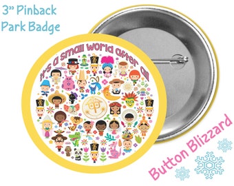 it's a small world - Attraction Ride Button - Disney Park Button - Disney Park Pin - Theme Park Badge - Small World Badge - Park Ride Pin