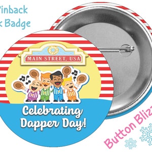 May include: A 3-inch pinback park badge with a red and white striped border. The center of the badge features a yellow background with a cartoon illustration of five men in hats singing. The text "MAIN STREET, USA" is above the men. The text "Celebrating Dapper Day!" is below the men. The badge is blue on the bottom.