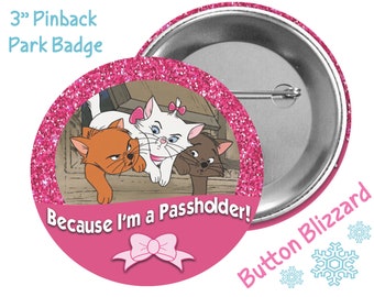 Because I'm a Passholder! Button - Aristocats Button -  Passholder Badge - Aristocats Pin - Disney Park Badge - Marie Pin - Disney Pass Pin
